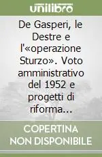 Compra Adesso De Gasperi, le Destre e l‘«operazione Sturzo». Voto amministrativo del 1952 e progetti di riforma elettorale