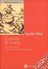 L‘esame di storia. Test di ripasso lungo le vie della modernità Ultimissimo Modello