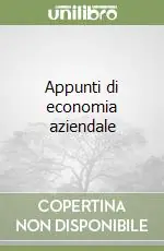 Appunti di economia aziendale Scelto Dai Clienti