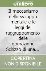 Must-Have Il meccanismo dello sviluppo mentale e le leggi del raggruppamento delle operazioni. Schizzo di una teoria dell‘intelligenza