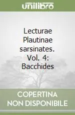 Lecturae Plautinae sarsinates. Vol. 4 Bacchides Spedizione Espresso