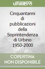 Compra Online Cinquantanni di pubblicazioni della Soprintendenza di Urbino 1950-2000