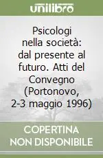 Spedito Oggi Psicologi nella società dal presente al futuro. Atti del Convegno (Portonovo, 2-3 maggio 1996)
