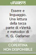 Spedito Oggi Essere e linguaggio. Una lettura della terza parte di «Verità e metodo» di H. G. Gadamer