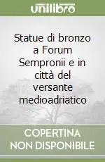 A Buon Prezzo Statue di bronzo a Forum Sempronii e in città del versante medioadriatico