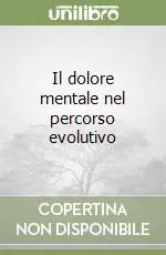 Scelto Dai Clienti Il dolore mentale nel percorso evolutivo