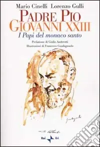 Nuovo Arrivo Padre Pio, Giovanni XXIII. I Papi del monaco santo