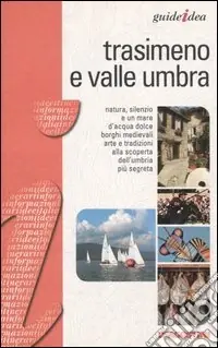 Trasimeno e valle umbra. Ediz. illustrata Saldi