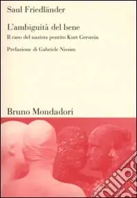 Più Venduto L‘ambiguità del bene. Il caso del nazista pentito Kurt Gerstein