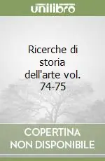 Ricerche di storia dell‘arte vol. 74-75 Offerta Lampo