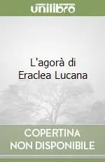 Compra Adesso L‘agorà di Eraclea Lucana