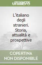 Prezzo Basso L‘italiano degli stranieri. Storia, attualità e prospettive