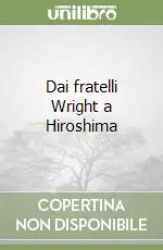 Ultimissimo Modello Dai fratelli Wright a Hiroshima