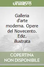 Spedito Oggi Galleria d‘arte moderna. Opere del Novecento. Ediz. illustrata