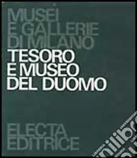 Tesoro e museo del Duomo. Ediz. illustrata Non Perdere
