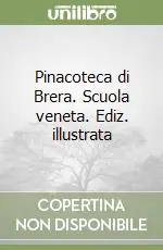 Pinacoteca di Brera. Scuola veneta. Ediz. illustrata Must-Have