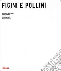 Luigi Figini Gino Pollini. Opera completa. Ediz. illustrata Direttamente Dal Produttore