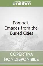 Pompeii. Images from the Buried Cities Soddisfatti O Rimborsati