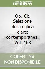 Direttamente Dal Produttore Op. Cit. Selezione della critica d‘arte contemporanea. Vol. 103