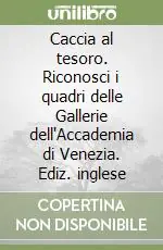 Scelto Dai Clienti Caccia al tesoro. Riconosci i quadri delle Gallerie dell‘Accademia di Venezia. Ediz. inglese