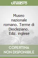 Museo nazionale romano. Terme di Diocleziano. Ediz. inglese Super Prezzo