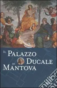 Pagamento Sicuro Il Palazzo Ducale di Mantova. Ediz. illustrata