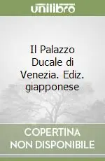 Il Palazzo Ducale di Venezia. Ediz. giapponese Spedizione Espresso