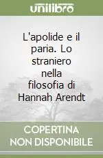 L‘apolide e il paria. Lo straniero nella filosofia di Hannah Arendt Saldi