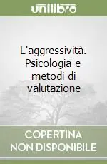 L‘aggressività. Psicologia e metodi di valutazione Compra Online