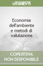 Reso Gratuito Economia dell‘ambiente e metodi di valutazione