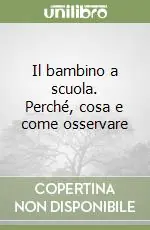Offerta Del Giorno Il bambino a scuola. Perché, cosa e come osservare
