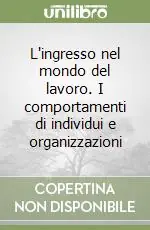Miglior Prezzo L‘ingresso nel mondo del lavoro. I comportamenti di individui e organizzazioni