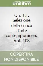 Nuova Collezione Op. Cit. Selezione della critica d‘arte contemporanea. Vol. 108