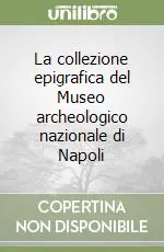 Offerta Del Giorno La collezione epigrafica del Museo archeologico nazionale di Napoli