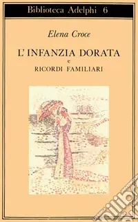 L‘infanzia dorata-Ricordi familiari Esclusivo