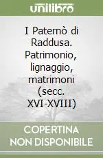 I Paternò di Raddusa. Patrimonio, lignaggio, matrimoni (secc. XVI-XVIII) Compra Online