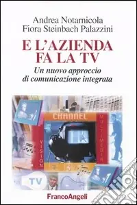 E l‘azienda fa la Tv. Un nuovo approccio di comunicazione integrata Promozione Esclusiva