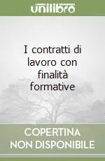 Non Perdere I contratti di lavoro con finalità formative