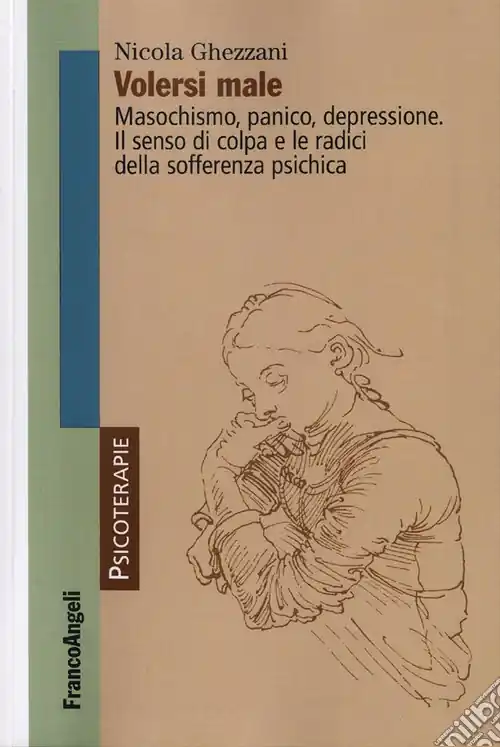 Volersi male. Masochismo, panico, depressione. Il senso di colpa e le radici della sofferenza psichica Ultima Occasione