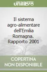Il sistema agro-alimentare dell‘Emilia Romagna. Rapporto 2001 Solo Oggi