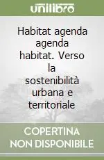 Prezzo Basso Habitat agenda agenda habitat. Verso la sostenibilità urbana e territoriale