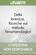 Della lentezza. Ricerche sul metodo fenomenologico Più Venduto