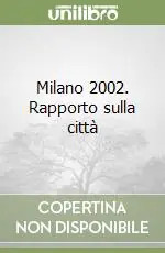 Affare Milano 2002. Rapporto sulla città