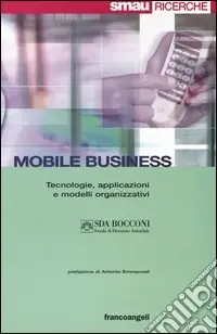 Nuova Collezione Mobile business. Tecnologie, applicazioni e modelli organizzativi