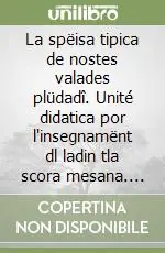 Promozione Esclusiva La spëisa tipica de nostes valades plüdadî. Unité didatica por l‘insegnamënt dl ladin tla scora mesana. Per la 1ª classe della Scuola media