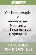 Ossigenoterapia e ventilazione. Meccanica nell‘insufficienza respiratoria Prezzo Basso