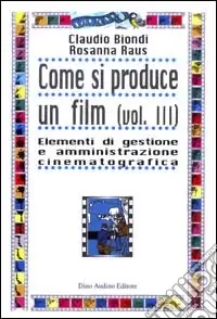 Soddisfatti O Rimborsati Come si produce un film. Vol. 3 Elementi di gestione e amministrazione cinematografica