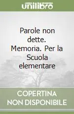 Compra Oggi Stesso Parole non dette. Memoria. Per la Scuola elementare
