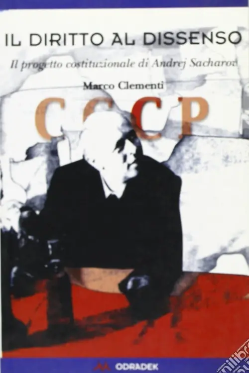Il diritto al dissenso. Il progetto costituzionale di Andrej Sacharov Occasione Imperdibile