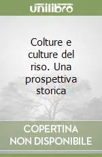 Compra Oggi Stesso Colture e culture del riso. Una prospettiva storica